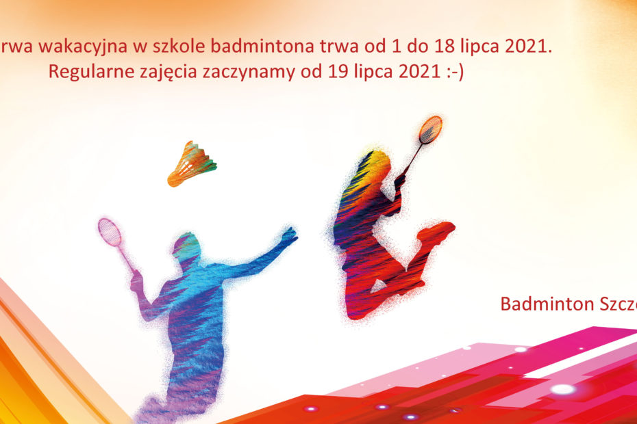 Przerwa wakacyjna w Szkole Badmintona Badminton Szczecin.